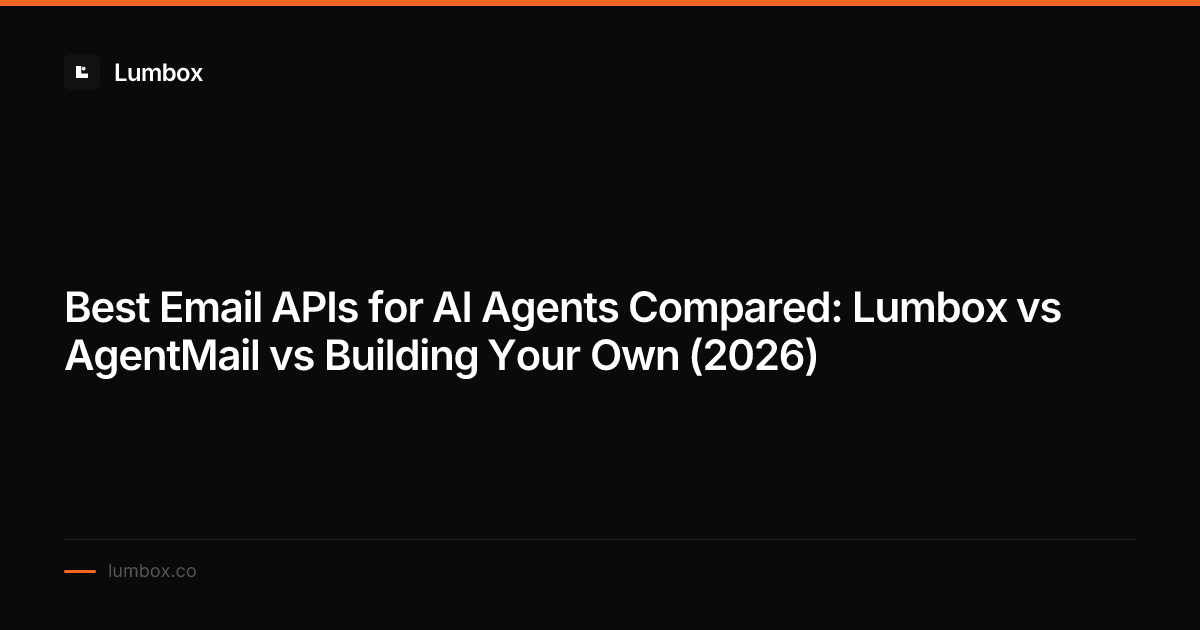 Best Email APIs for AI Agents Compared: Lumbox vs AgentMail vs Building ...