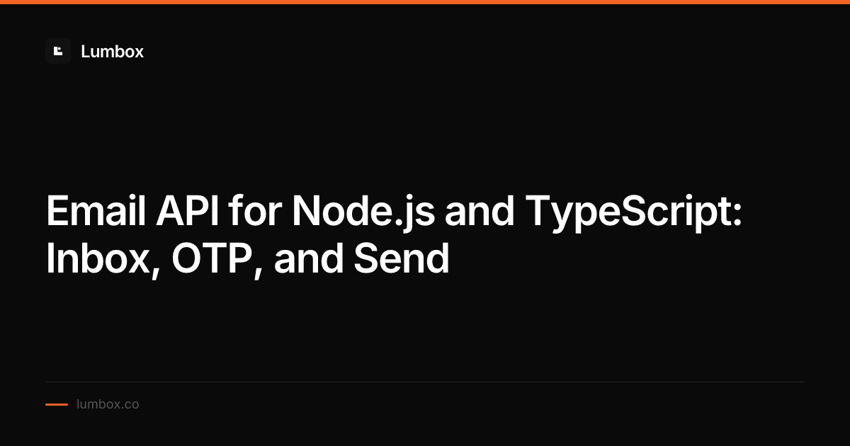 Email API for Node.js and TypeScript: Inbox, OTP, and Send | Lumbox
