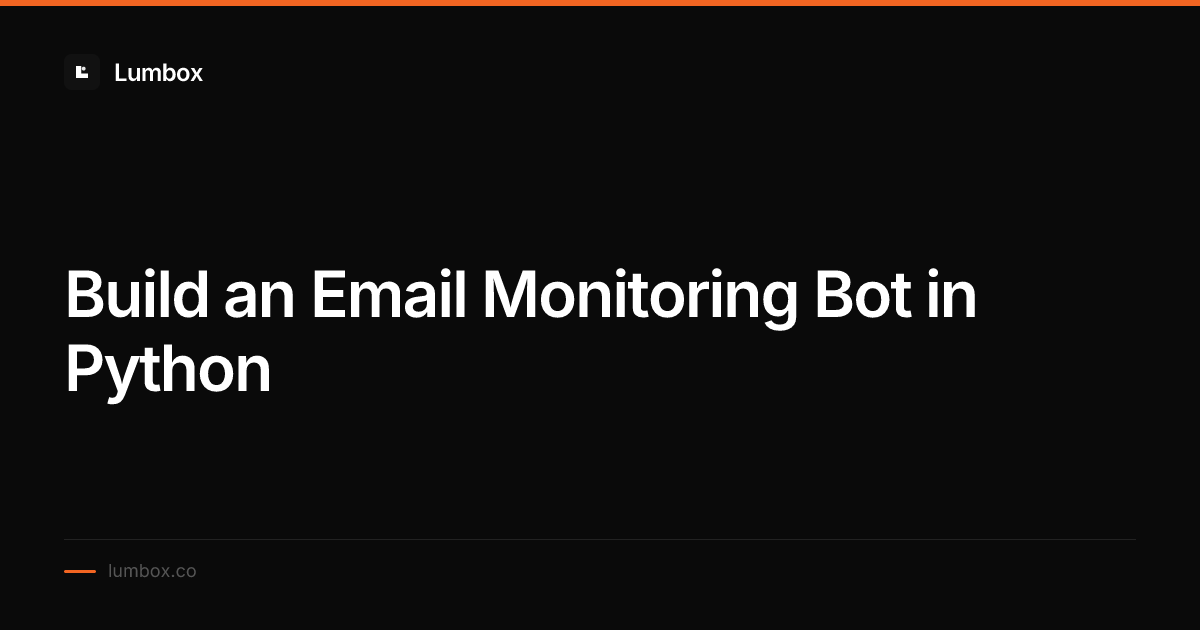 Build an Email Monitoring Bot in Python | Lumbox