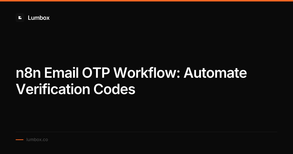 n8n Email OTP Workflow: Automate Verification Codes | Lumbox