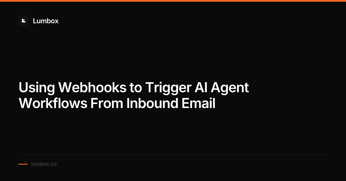 Using Webhooks to Trigger AI Agent Workflows From Inbound Email | Lumbox